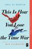 Book cover for "This is how you lose the time war"