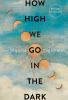 Book cover for "How high we go in the dark"