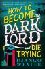 Book cover for "How to become the Dark Lord and die trying"