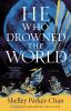 Book cover for "He who drowned the world"